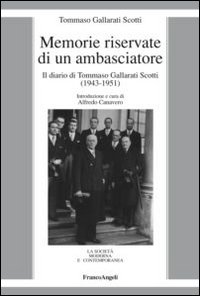 Memorie riservate di un ambasciatore. Il diario di Tommaso Gallarati Scotti (1943-1951)