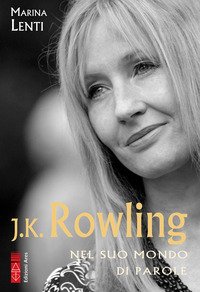 J. K. Rowling. Nel suo mondo di parole