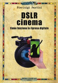 DSLR cinema. Come funziona la ripresa digitale