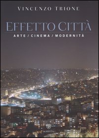 Effetto città. Arte cinema modernità