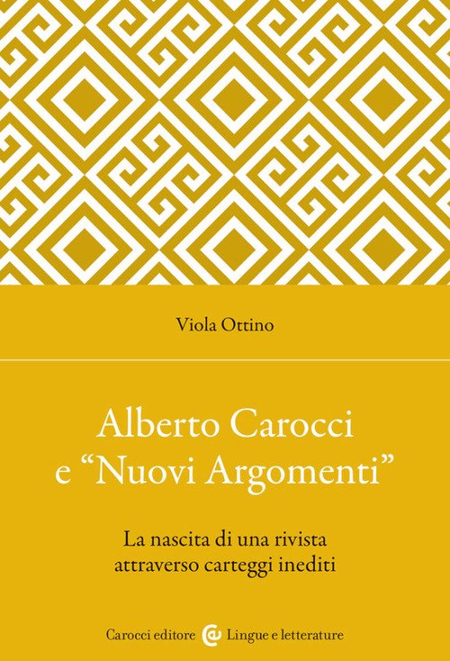 Alberto Carocci e «Nuovi Argomenti». La nascita di una rivista attraverso carteggi inediti