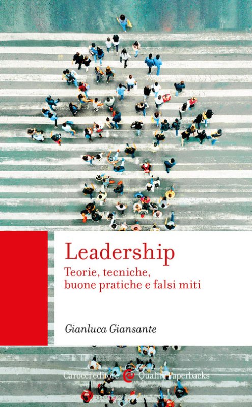 Leadership. Teorie, tecniche, buone pratiche e falsi miti