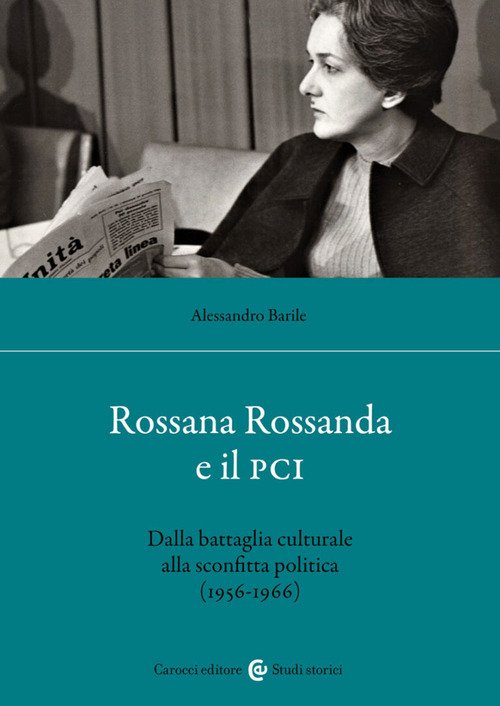 Rossana Rossanda e il PCI. Dalla battaglia culturale alla sconfitta politica (1956-1966)