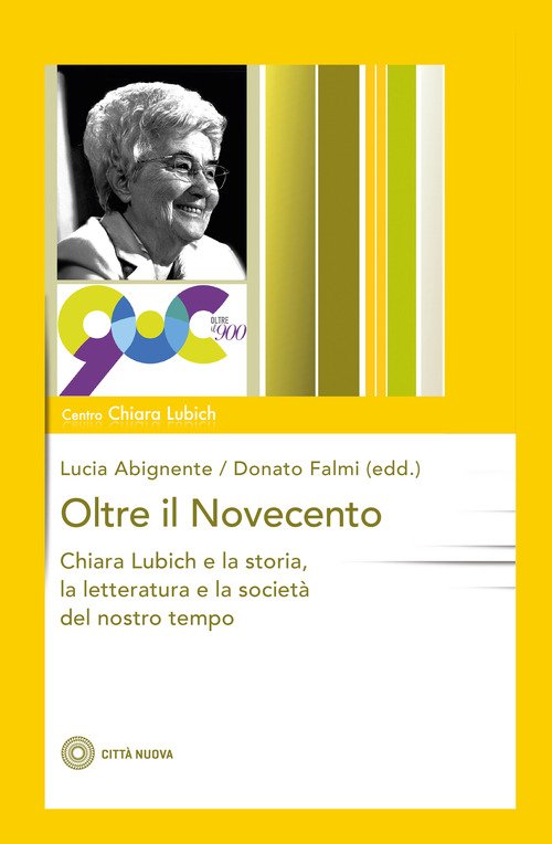 Oltre il Novecento. Chiara Lubich e la storia, la letteratura e la società del nostro tempo