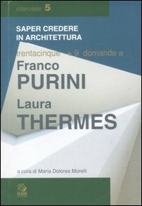 Trentacinque + 9 domande a Franco Purini/Laura Thermes