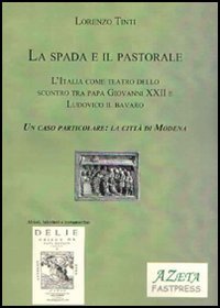Spada e il pastorale. L'Italia come teatro dello scontro tra papa Giovanni XXI e Ludovico il Bavaro