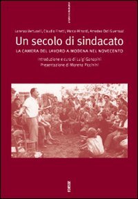 Un secolo di sindacato: la Camera del lavoro a Modena nel Novecento