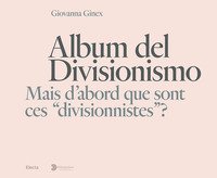 Album del Divisionismo. Mais d'abord que sont ces «divisionnistes»? Catalogo della mostra (Milano, 19 novembre 2021-6 marzo 2022)