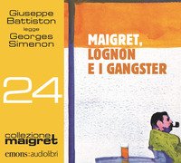 Maigret, Lognon e i gangster letto da Giuseppe Battiston. Audiolibro. CD Audio formato MP3