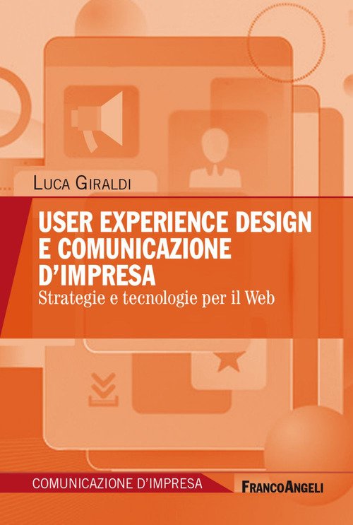 User experience design e comunicazione d'impresa. Strategie e tecnologie per il Web