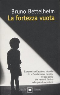 La fortezza vuota. L'autismo infantile e la nascita del sé