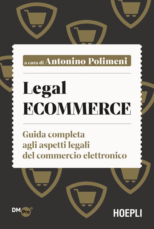 Legal ecommerce. Guida completa agli aspetti legali del commercio elettronico