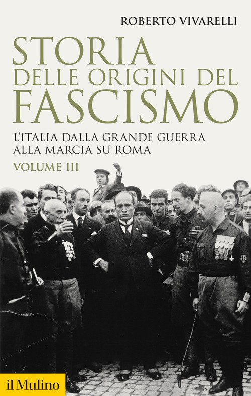 Storia delle origini del fascismo. L'Italia dalla grande guerra alla marcia su Roma