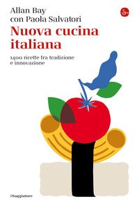 Nuova cucina italiana. 1400 ricette fra tradizione e innovazione
