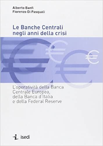 Le banche centrali negli anni della crisi. L'operatività della Banca Centrale Europea, della Banca d'Italia e della Federal Reserve