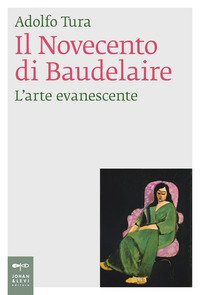 Il Novecento di Baudelaire. L'arte evanescente