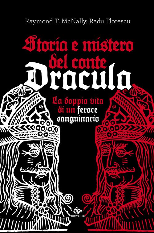 Storia e mistero del conte Dracula. La doppia vita di un feroce sanguinario