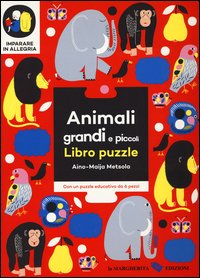Animali grandi e piccoli. Libro puzzle. Imparare in allegria