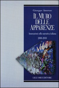 Il muro delle apparenze. Annotazioni sulla narrativa italiana 2008-2010  