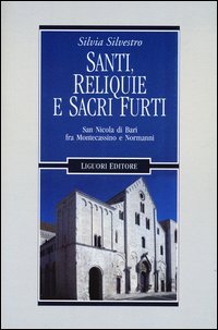 Santi, reliquie e sacri furti. San Nicola di Bari fra Montecassino e Normanni
