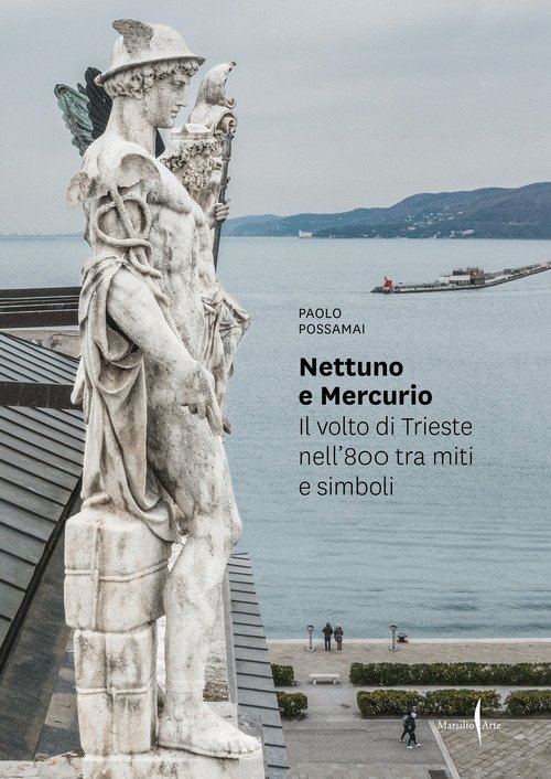 Nettuno e Mercurio. Il volto di Trieste nell'800 tra miti e simboli