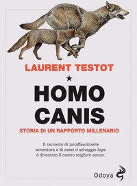 Homo canis. Storia di un rapporto millenario