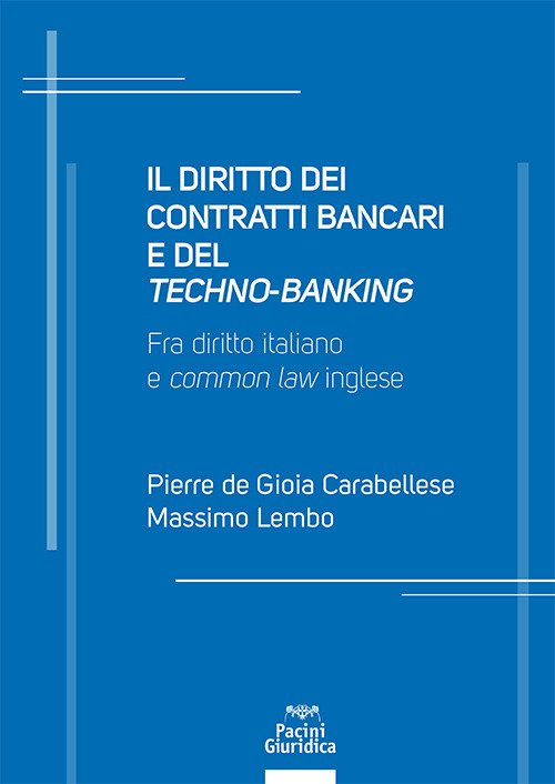 Il diritto dei contratti bancari e del «techno-banking». Fra diritto italiano e «common law» inglese