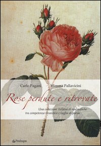 Rose perdute e ritrovate. Una collezione italiana di rose antiche tra campetenza vivaistica e voglia di poesia