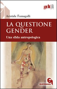 La questione gender. Una sfida antropologica