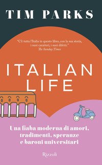Italian life. Una fiaba moderna di amori, tradimenti, speranze e baroni universitari