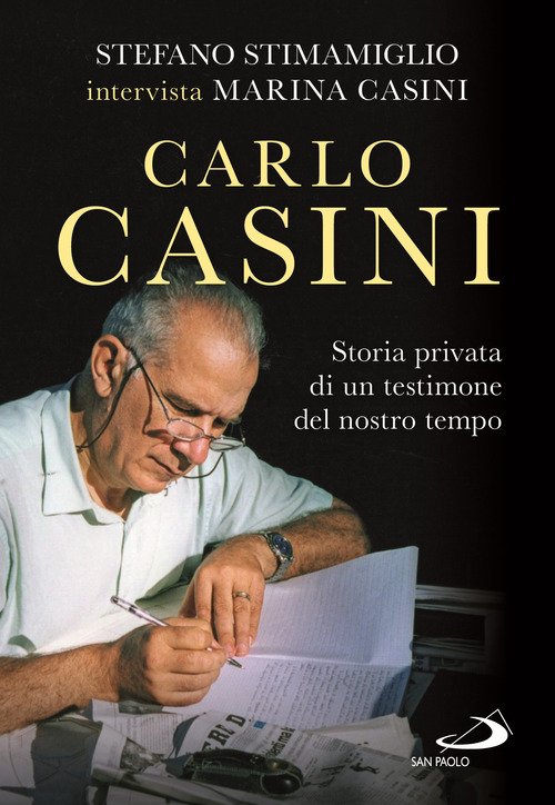 Carlo Casini. Storia privata di un testimone del nostro tempo