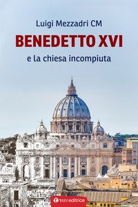 Benedetto XVI e la Chiesa incompiuta
