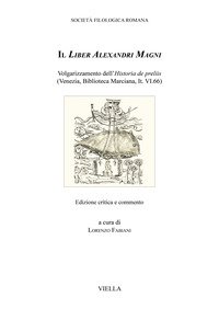 Il Liber Alexandri Magni. Volgarizzamento dell'Historia de preliis (Venezia, Biblioteca Marciana, It. VI.66)