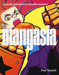 Mangasia. La guida definitiva al fumetto asiatico
