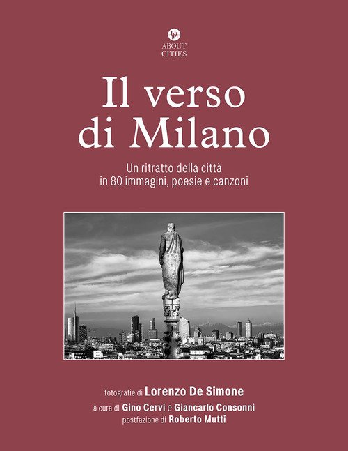 Il verso di Milano. Un ritratto della città in 80 immagini, poesie e canzoni