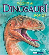 Occhio ai dinosauri. Libro pop-up