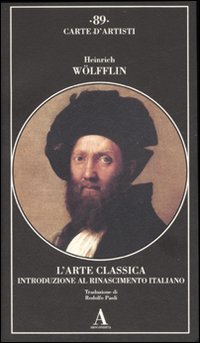 L'arte classica. Introduzione al Rinascimento italiano