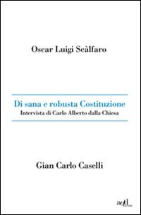 Di sana e robusta Costituzione. Intervista di Carlo Alberto dalla Chiesa