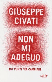 Non mi adeguo. 101 punti per cambiare