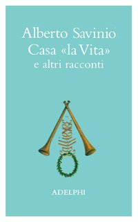 Casa «La vita» e altri racconti