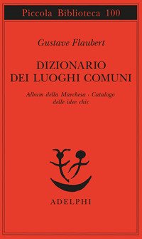 Dizionario dei luoghi comuni­Album della marchesa­Catalogo delle idee chic