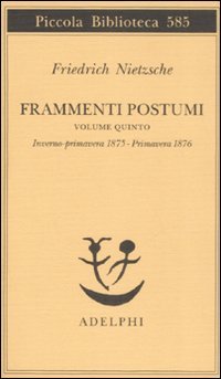 Frammenti postumi. Vol. 5: Inverno­primavera 1875­primavera 1876.