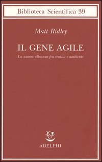 Il gene agile. La nuova alleanza fra eredità e ambiente