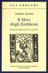 Il libro degli emblemi. Secondo le edizioni del 1531 e del 1534