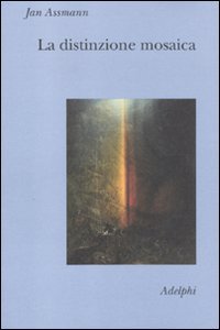 La distinzione mosaica ovvero il prezzo del monoteismo