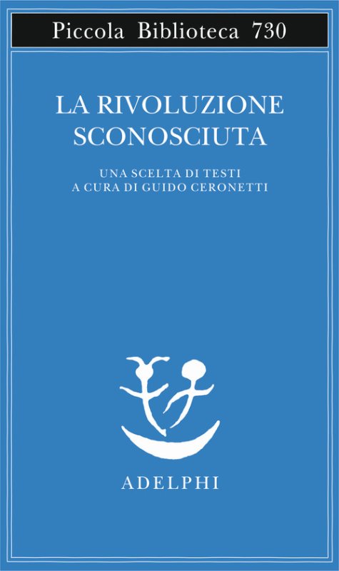 La rivoluzione sconosciuta. Una scelta di testi