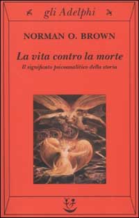 La vita contro la morte. Il significato psicoanalitico della storia