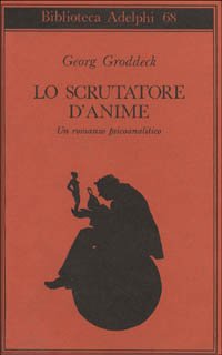 Lo scrutatore d'anime. Un romanzo psicoanalitico