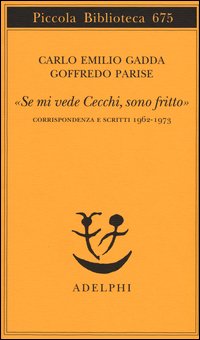 «Se mi vede Cecchi, sono fritto». Corrispondenza e scritti 1962-1973
