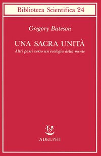 Una sacra unità. Altri passi verso un'ecologia della mente